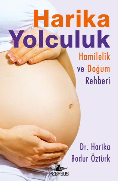 Harika Yolculuk Hamilelik Ve Doğum Rehberi