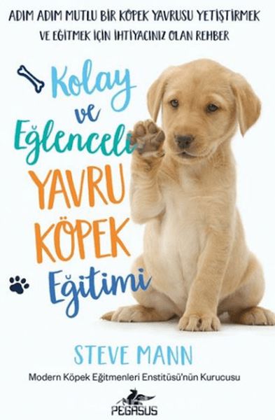 Kolay ve Eğlenceli Yavru Köpek Eğitimi Kolay ve Eğlenceli Yavru Köpek Eğitimi