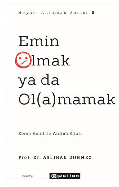 Emin Olmak ya da Ol(a)mamak Emin Olmak ya da Ol(a)mamak