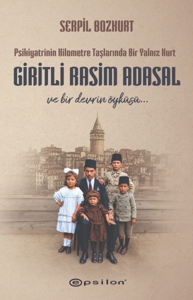 Psikiyatrinin Kilometre Taşlarında Bir Yalnız Kurt Giritli Rasim Adasal