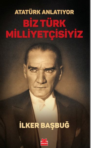 Atatürk Anlatıyor - Biz Türk Milliyetçisiyiz/ Atatürk Anlatıyor - Biz Türk Milliyetçisiyiz/