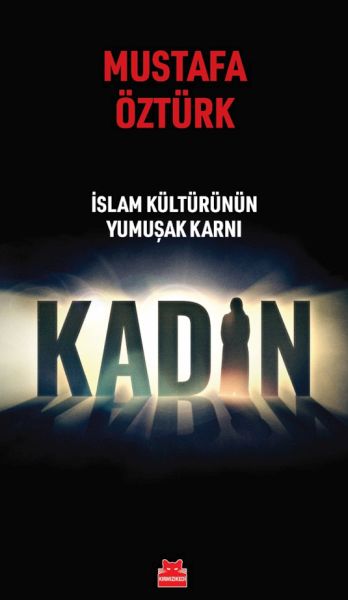 İslam Kültürünün Yumuşak Karnı Kadın İslam Kültürünün Yumuşak Karnı Kadın