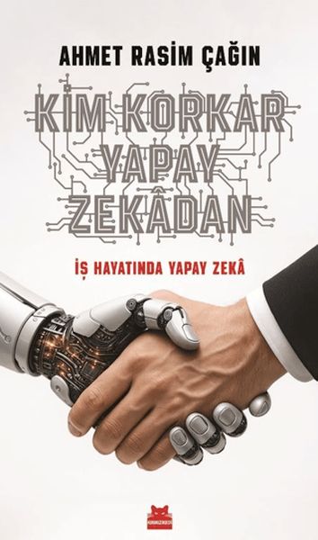 Kim Korkar Yapay Zekâdan Kim Korkar Yapay Zekâdan