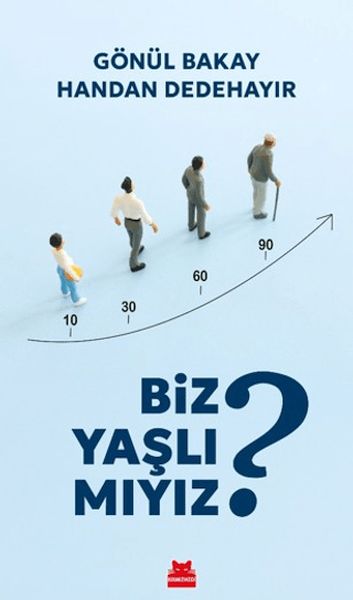 Biz Yaşlı Mıyız? Biz Yaşlı Mıyız?