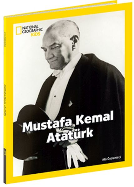 National Geographic Kids Mustafa Kemal Atatürk National Geographic Kids Mustafa Kemal Atatürk