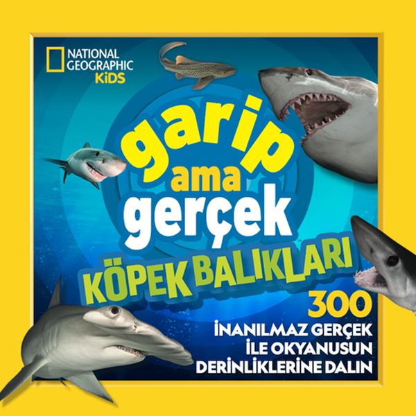 National Geographic Kids – Garip Ama Gerçek Köpek Balıkları National Geographic Kids – Garip Ama Gerçek Köpek Balıkları