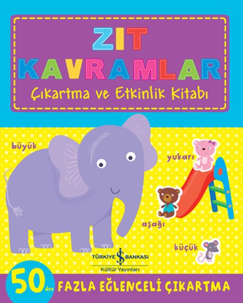 Zıt Kavramlar - Çıkartma ve Etkinlik Kitabı Zıt Kavramlar - Çıkartma ve Etkinlik Kitabı