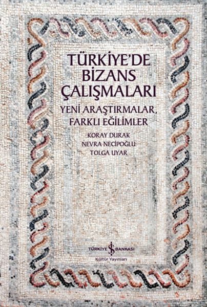 Türkiye’de Bizans Çalışmaları Türkiye’de Bizans Çalışmaları