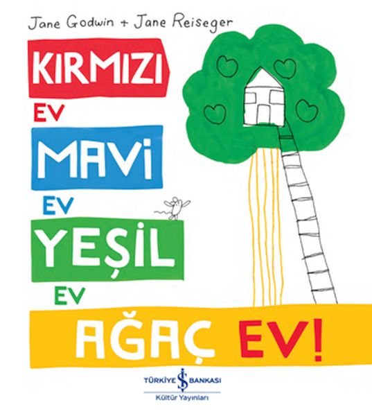 Kırmızı Ev, Mavi Ev, Yeşil Ev, Ağaç Ev! Kırmızı Ev, Mavi Ev, Yeşil Ev, Ağaç Ev!