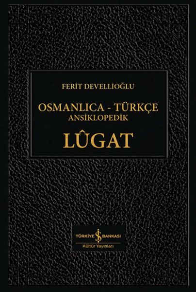 Osmanlıca-Türkçe Ansiklopedik Lûgat Osmanlıca-Türkçe Ansiklopedik Lûgat