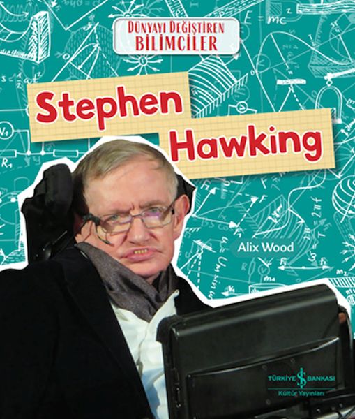Stephen Hawkıng Dünyayı Değiştiren Bilimciler Stephen Hawkıng Dünyayı Değiştiren Bilimciler