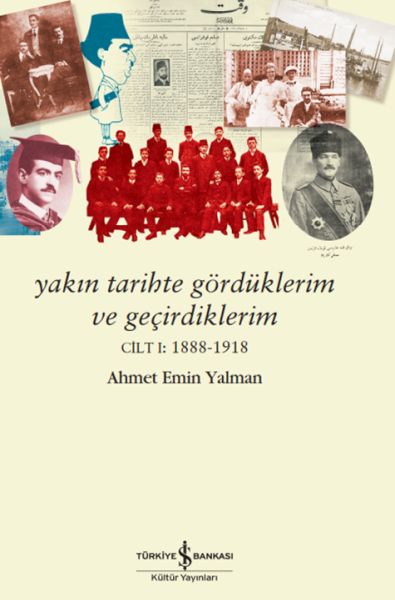 Yakın Tarihte Gördüklerim Ve Geçirdiklerim – Cilt I1888-1918