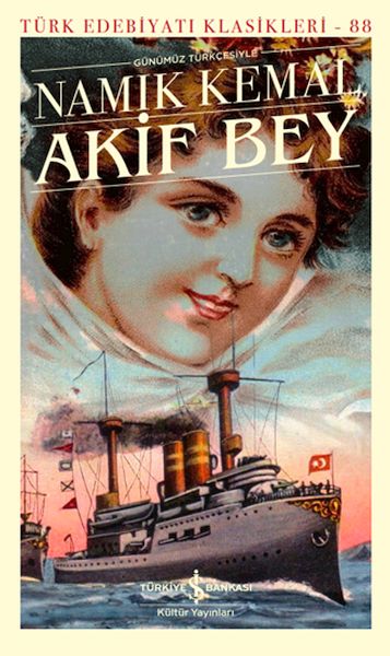 Akif Bey - Türk Edebiyatı Klasikleri Akif Bey - Türk Edebiyatı Klasikleri