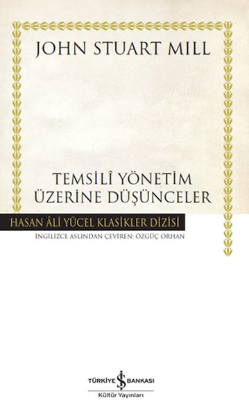 Temsilî Yönetim Üzerine Düşünceler - Hasan Ali Yücel Klasikleri Temsilî Yönetim Üzerine Düşünceler - Hasan Ali Yücel Klasikleri