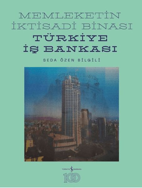 Memleketin İktisadi Binası – Türkiye İş Bankası Tarihine Mimari Bir Bakış (Ciltli) Memleketin İktisadi Binası – Türkiye İş Bankası Tarihine Mimari Bir Bakış (Ciltli)