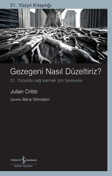 Gezegeni Nasıl Düzeltiriz? 21. Yüzyılda Sağ Kalmak İçin Tavsiyeler Gezegeni Nasıl Düzeltiriz? 21. Yüzyılda Sağ Kalmak İçin Tavsiyeler