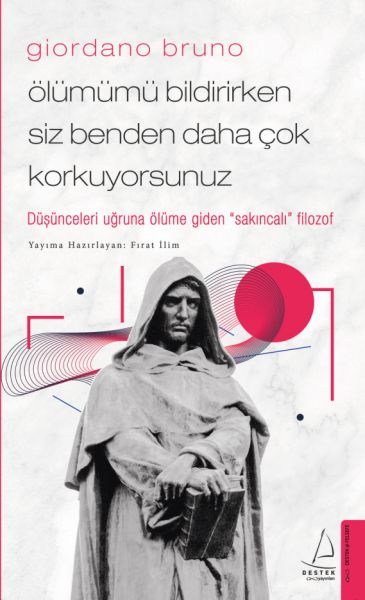 Giordano Bruno - Ölümümü Bildirirken Siz Benden Daha Çok Korkuyorsunuz Giordano Bruno - Ölümümü Bildirirken Siz Benden Daha Çok Korkuyorsunuz