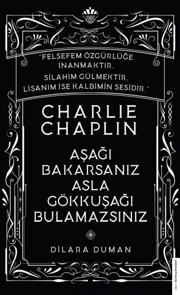 Charlie Chaplin - Aşağı Bakarsanız Asla Gökkuşağı Bulamazsınız Charlie Chaplin - Aşağı Bakarsanız Asla Gökkuşağı Bulamazsınız