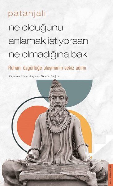 Patanjali - Ne Olduğunu Anlamak İstiyorsan Ne Olmadığına Bak Patanjali - Ne Olduğunu Anlamak İstiyorsan Ne Olmadığına Bak