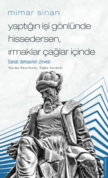 Mimar Sinan - Yaptığın İşi Gönlünde Hissedersen Irmaklar Çağlar İçinde Mimar Sinan - Yaptığın İşi Gönlünde Hissedersen Irmaklar Çağlar İçinde