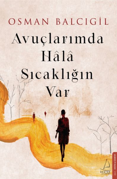 Avuçlarımda Hala Sıcaklığın Var Avuçlarımda Hala Sıcaklığın Var