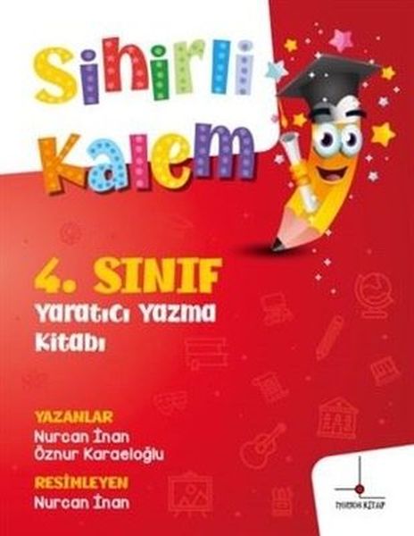 4. Sınıf Yaratıcı Yazma Kitabı - Sihirli Kalem 4. Sınıf Yaratıcı Yazma Kitabı - Sihirli Kalem