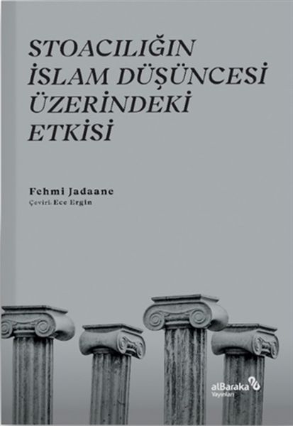 Stoacılığın İslam Düşüncesi Üzerindeki Etkisi Stoacılığın İslam Düşüncesi Üzerindeki Etkisi