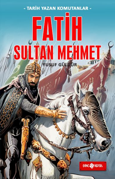Tarih Yazan Komutanlar - Fatih Sultan Mehmet Tarih Yazan Komutanlar - Fatih Sultan Mehmet