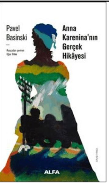 Anna Karenina'nın Gerçek Hikayesi Anna Karenina'nın Gerçek Hikayesi