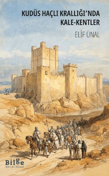 Kudüs Haçlı Krallığı'nda Kale-Kentler Kudüs Haçlı Krallığı'nda Kale-Kentler