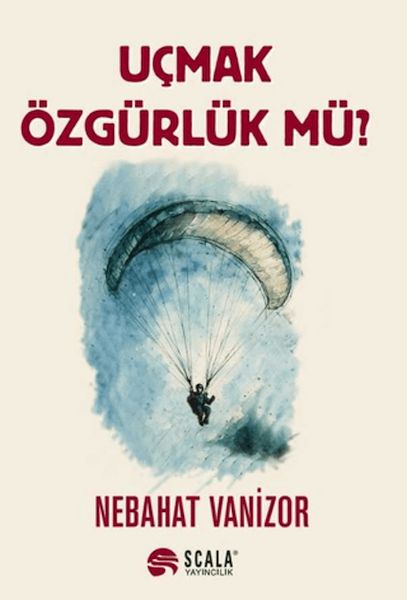 Uçmak Özgürlük Mü? Uçmak Özgürlük Mü?