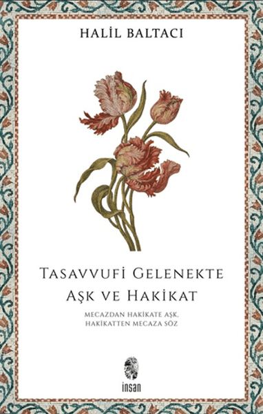Tasavvufi Gelenekte Aşk ve Hakikat Tasavvufi Gelenekte Aşk ve Hakikat