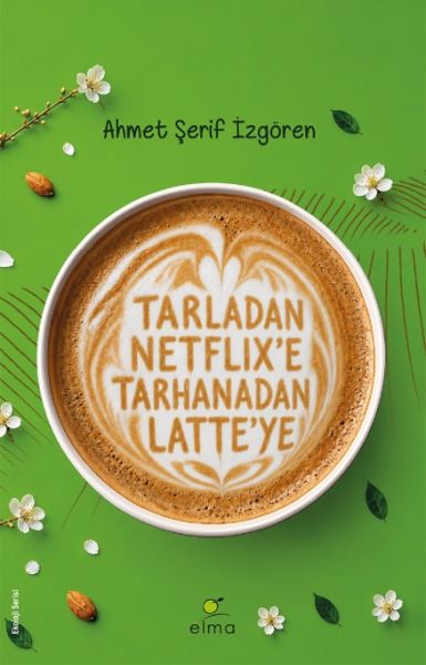 Tarladan Netflix’e Tarhanadan Latte’ye Tarladan Netflix’e Tarhanadan Latte’ye