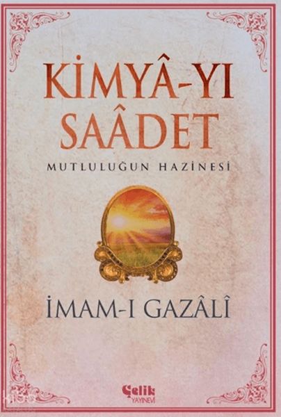 Kimya-yı Saadet - İmam Gazali Kimya-yı Saadet - İmam Gazali