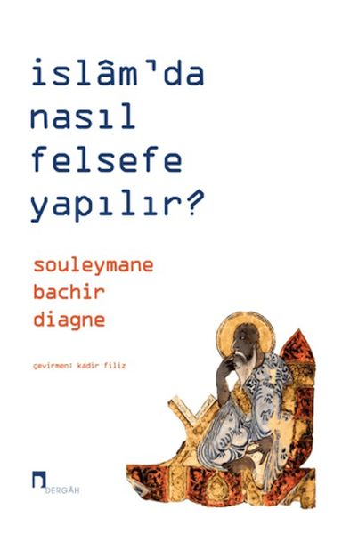 İslam’da Nasıl Felsefe Yapılır? İslam’da Nasıl Felsefe Yapılır?