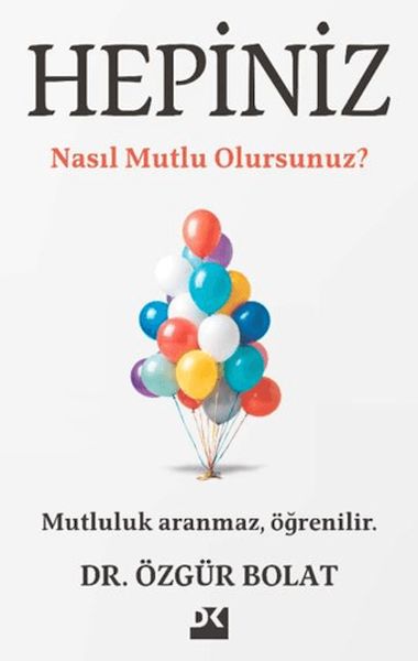 Hepiniz Nasıl Mutlu Olursunuz? Hepiniz Nasıl Mutlu Olursunuz?