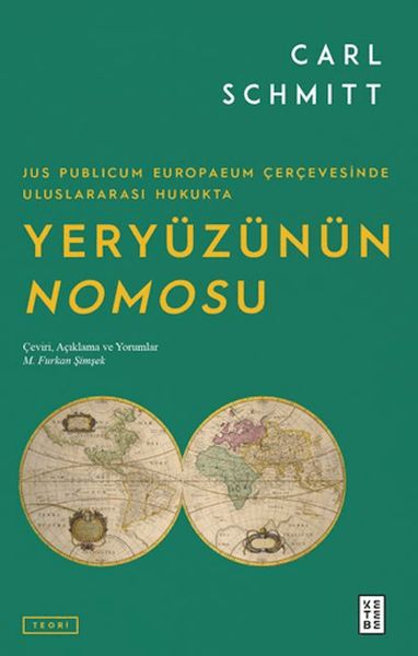 Jus Publicum Europaeum Çerçevesinde Uluslararası Hukukta Yeryüzünün Nomosu Jus Publicum Europaeum Çerçevesinde Uluslararası Hukukta Yeryüzünün Nomosu