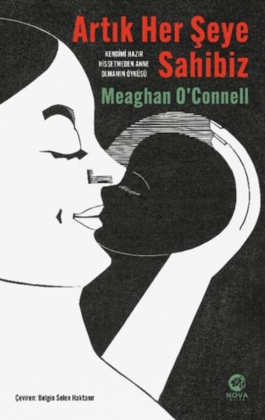 Artık Her Şeye Sahibiz – Kendimi Hazır Hissetmeden Anne Olmamın Öyküsü