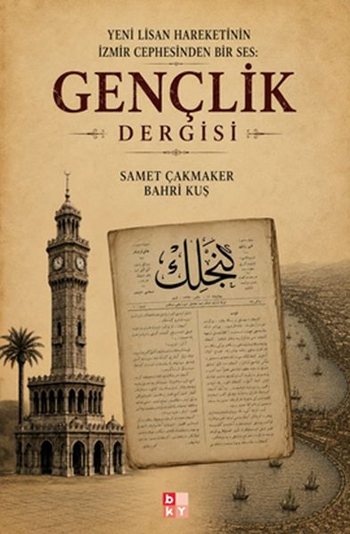 Yeni Lisan Hareketinin İzmir Cephesinden Bir Ses Gençlik Dergisi Yeni Lisan Hareketinin İzmir Cephesinden Bir Ses Gençlik Dergisi