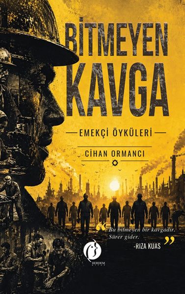 Bitmeyen Kavga – Emekçi Öyküleri – Bitmeyen Kavga – Emekçi Öyküleri –