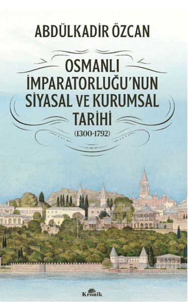 Osmanlı İmparatorluğu'nun Siyasal ve Kurumsal Tarihi (1300-1792)