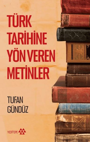 Türk Tarihine Yön Veren Metinler Türk Tarihine Yön Veren Metinler