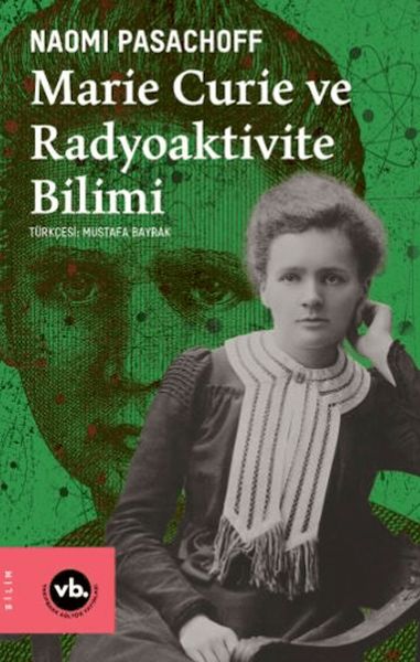 Marie Curie ve Radyoaktivite Bilimi Marie Curie ve Radyoaktivite Bilimi