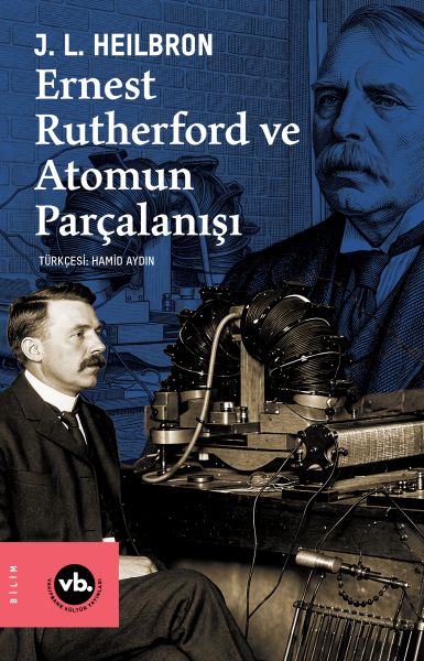 Ernest Rutherford ve Atomun Parçalanışı Ernest Rutherford ve Atomun Parçalanışı