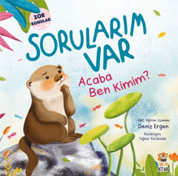 Sorularım Var - Acaba Ben Kimim? Sorularım Var - Acaba Ben Kimim?