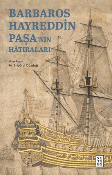 Barbaros Hayreddin Paşa'nın Hâtıraları Barbaros Hayreddin Paşa'nın Hâtıraları