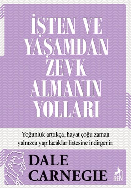 İşten ve Yaşamdan Zevk Almanın Yolları İşten ve Yaşamdan Zevk Almanın Yolları