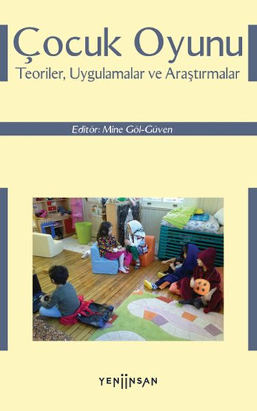 Çocuk Oyunu Teoriler, Uygulamalar ve Araştırmalar Çocuk Oyunu Teoriler, Uygulamalar ve Araştırmalar