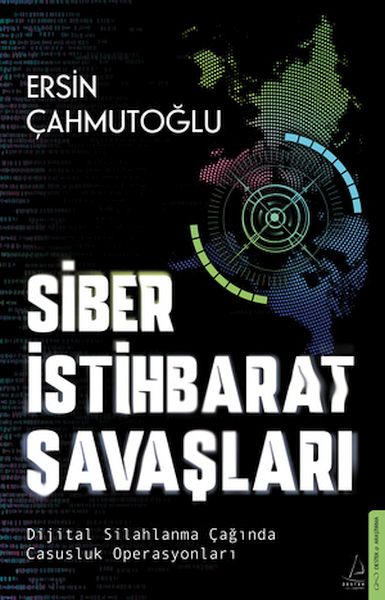 Siber İstihbarat Savaşları Dijital Silahlanma Çağında Casusluk Operasyonları Siber İstihbarat Savaşları Dijital Silahlanma Çağında Casusluk Operasyonları