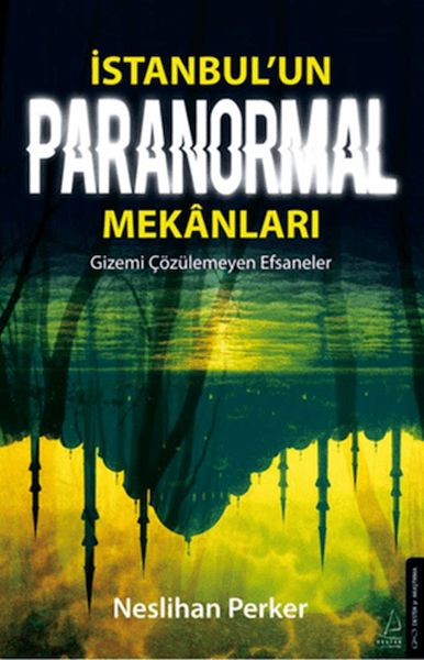 İstanbul’un Paranormal Mekanları İstanbul’un Paranormal Mekanları